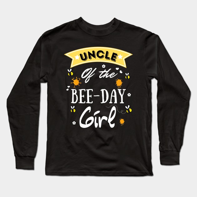 Uncle Of The Bee Day Girl, Cute Bee Day Family Party Long Sleeve T-Shirt by JustBeSatisfied